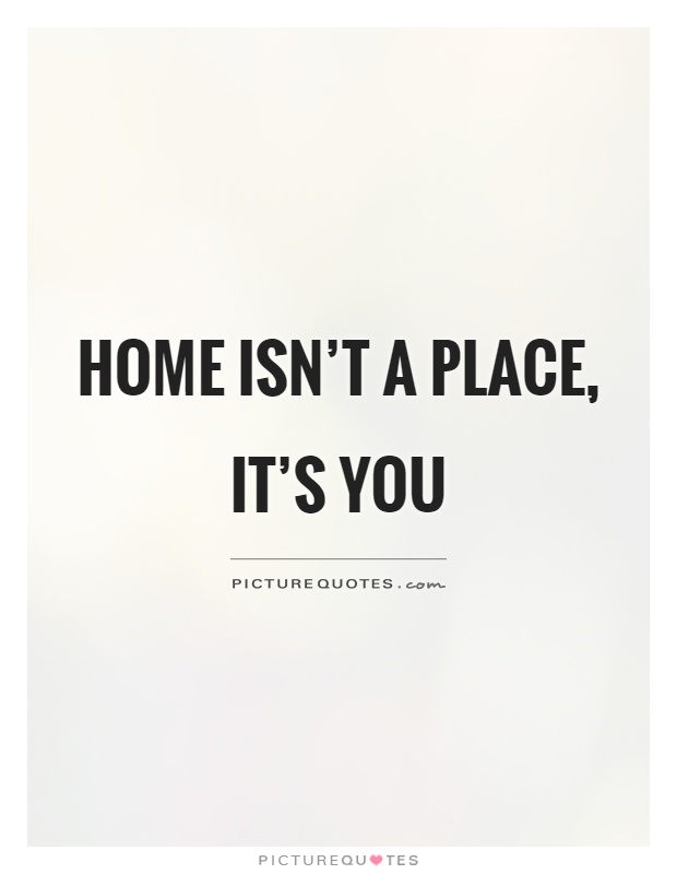 home-isnt-a-place-its-you-quote-1